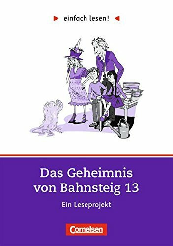 einfach lesen! - Leseförderung: Für Lesefortgeschrittene: Niveau 2 - Das Geheimnis von Bahnsteig 13: Ein Leseprojekt nach dem Roman von Eva Ibbotson. Arbeitsbuch mit Lösungen