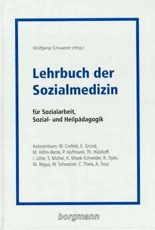 Lehrbuch der Sozialmedizin. Für Sozialarbeit, Sozial- und Heilpädagogik