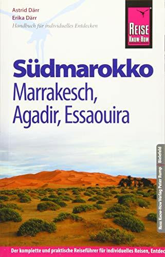 Reise Know-How Südmarokko mit Marrakesch, Agadir und Essaouira: Reiseführer für individuelles Entdecken