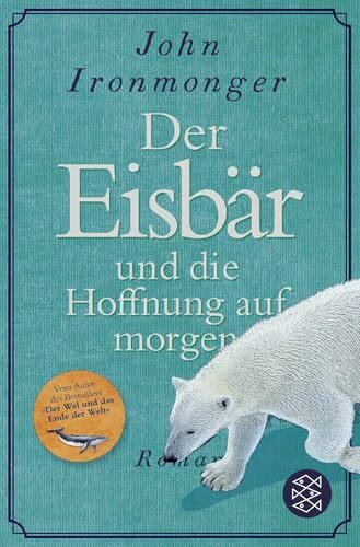 Der Eisbär und die Hoffnung auf morgen: Roman