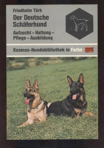 Der Deutsche Schäferhund. Aufzucht, Haltung, Pflege, Ausbildung