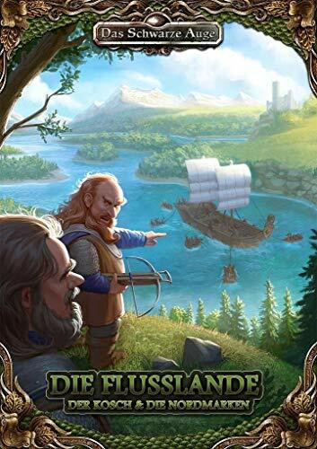 Die Flusslande: Der Kosch & die Nordmarken (Das Schwarze Auge – Regionalband)