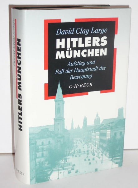 Hitlers München: Aufstieg und Fall der Hauptstadt der Bewegung
