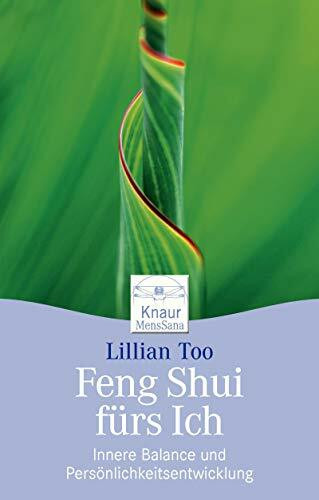 Feng Shui fürs Ich: Innere Balance und Persönlichkeitsentwicklung