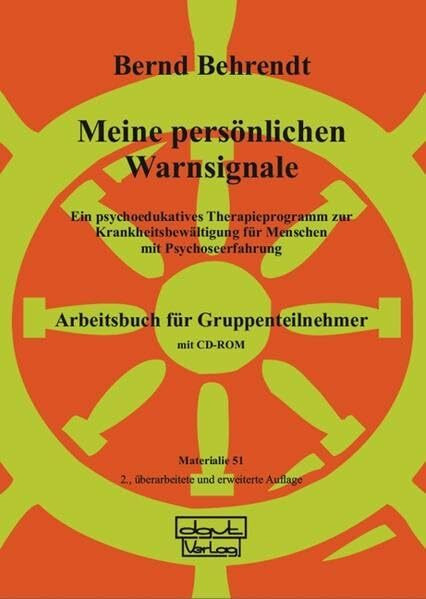 Meine persönlichen Warnsignale. Arbeitsbuch: Ein psychoedukatives Therapieprogramm zur Krankheitsbewältigung für Menschen mit Psychoseerfahrung Arbeitsbuch für Gruppenteilnehmer