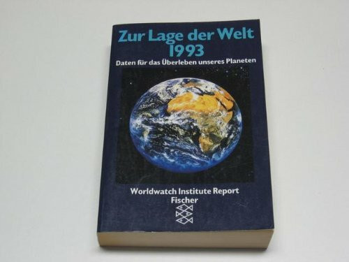 Worldwatch Institute Report: Daten für das Überleben unseres Planeten / Zur Lage der Welt 1993 (Fischer Sachbücher)