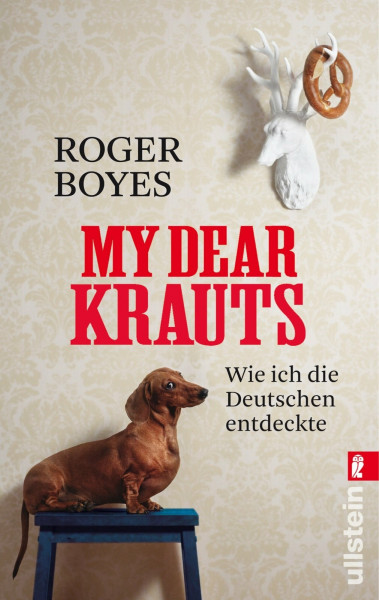 My dear Krauts: Wie ich die Deutschen entdeckte