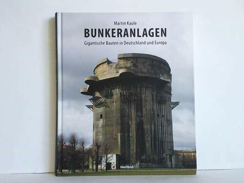 Bunkeranlagen - Gigantische Bauten in Deutschland und Europa