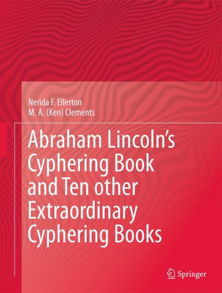 Abraham Lincoln's Cyphering Book and Ten other Extraordinary Cyphering Books