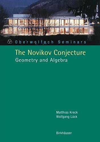 The Novikov Conjecture: Geometry and Algebra (Oberwolfach Seminars, 33, Band 33)