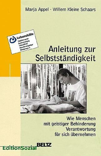 Edition Sozial: Anleitung zur Selbstständigkeit - Wie Menschen mit geistiger Behinderung Verantwortung für sich übernehmen