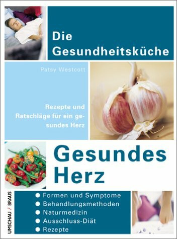 Gesundes Herz. Rezepte und Ratschläge für ein gesundes Herz