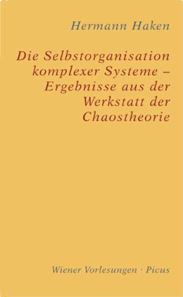 Die Selbstorganisation komplexer Systeme - Ergebnisse aus der Werkstatt der Chaostheorie (Wiener Vorlesungen)