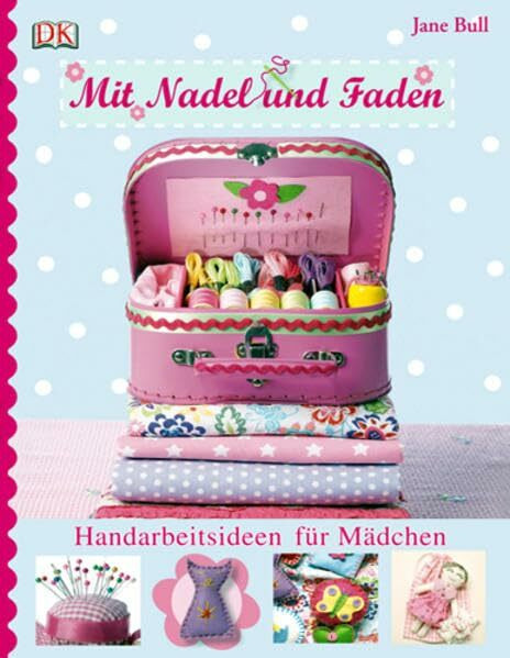 Mit Nadel und Faden: Handarbeitsideen für Mädchen