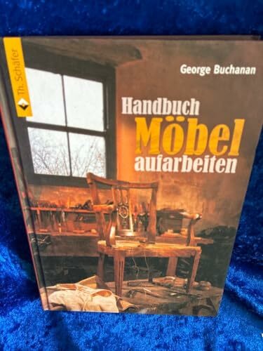 Handbuch Möbel aufarbeiten (HolzWerken) Handbuch Möbel aufarbeiten (HolzWerken)
