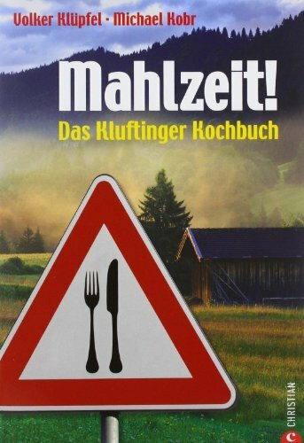 Mahlzeit!: Kluftingers Allgäu-Kochbuch