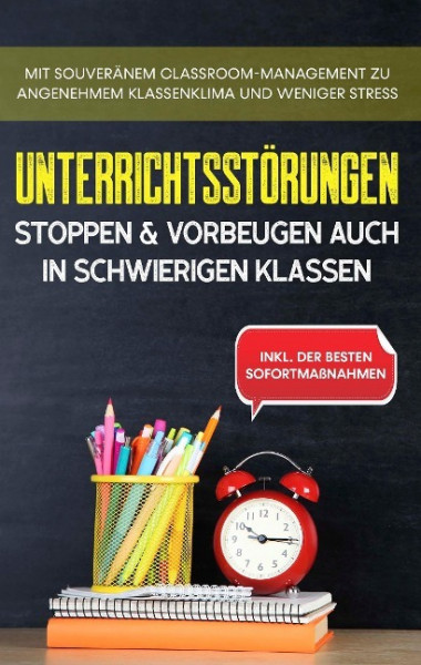 Unterrichtsstörungen stoppen & vorbeugen auch in schwierigen Klassen