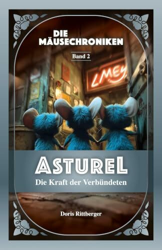 ASTUREL: Die Kraft der Verbündeten (Die Mäusechroniken)