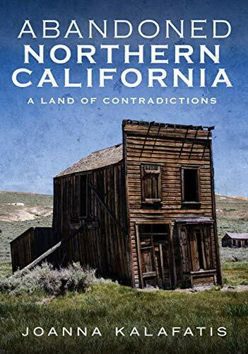 Abandoned Northern California: A Land of Contradictions