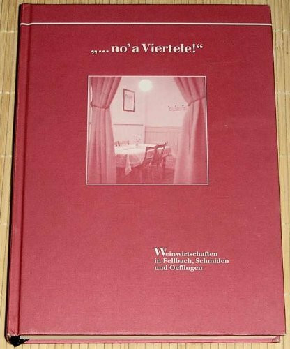 no a Viertele! Weinwirtschaften in Fellbach, Schmiden und Oeffingen