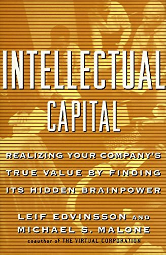 Intellectual Capital: Realizing Your Company's True Value by Finding Its Hidden Brainpower