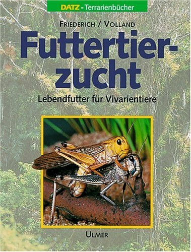 Futtertierzucht: Lebendfutter für Vivarientiere (Datz Terrarienbücher)