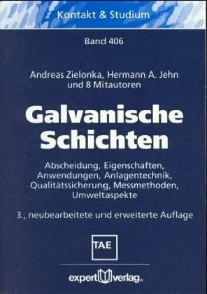Galvanische Schichten: Abscheidung, Eigenschaften, Anwendungen, Messmethoden, Qualitätssicherung (Kontakt & Studium)