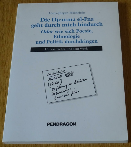 Hubert Fichte: Die Djemma el-Fna geht durch mich hindurch. Oder wie sich Poesie, Ethnologie und Politik durchdringen. Hubert Fichte und sein Werk