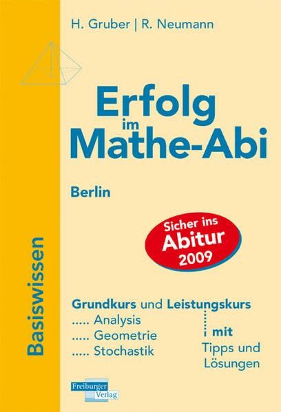 Erfolg im Mathe-Abi 2009 Berlin GK/LK: Übungsbuch für das Basiswissen in Berlin mit Tipps und Lösungen sowie Lernkarten für die optimale Vorbereitung auf das Mathe-Abitur