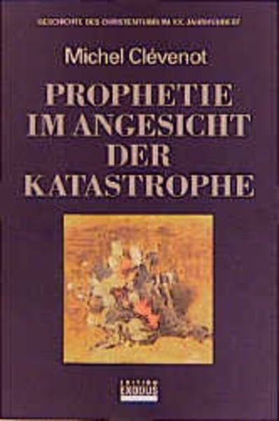 Geschichte des Christentums, 12 Bde., Prophetie im Angesicht der Katastrophe: Geschichte des Christentums im XX. Jahrhundert