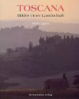 Toscana: Bilder einer Landschaft
