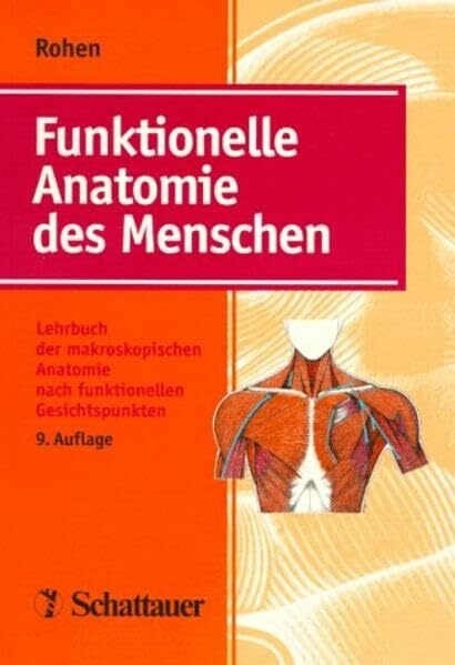 Funktionelle Anatomie des Menschen: Lehrbuch der makroskopischen Anatomie nach funktionellen Gesichtspunkten. Mit einem Glossar der anatomischen Nomenklaturen