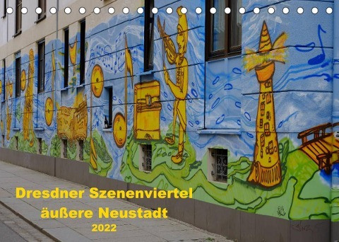 Dresdner Szenenviertel äußere Neustadt (Tischkalender 2022 DIN A5 quer)