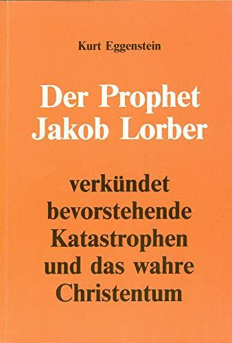 Der Prophet Jakob Lorber verkündet bevorstehende Katastrophen und das wahre Christentum