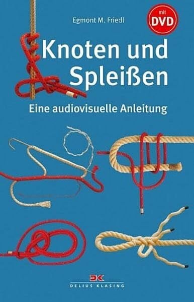 Knoten und Spleißen: Eine audiovisuelle Anleitung (mit DVD)