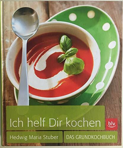 Ich helf Dir kochen: Das Grundkochbuch