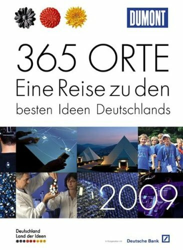 Land der Ideen 2009: 365 Orte Eine Reise zu den besten Ideen Deutschlands