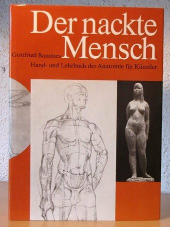 Der nackte Mensch. Hand- und Lehrbuch der Anatomie für Künstler