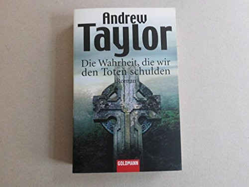 Die Wahrheit, die wir den Toten schulden: Roman
