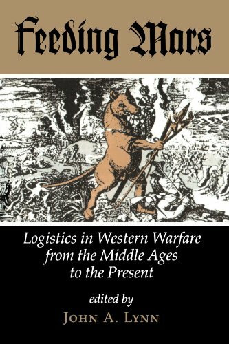 Feeding Mars: Logistics In Western Warfare From The Middle Ages To The Present (History and Warfare)