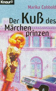 Der Kuss des Märchenprinzen (Knaur Taschenbücher. Romane, Erzählungen)