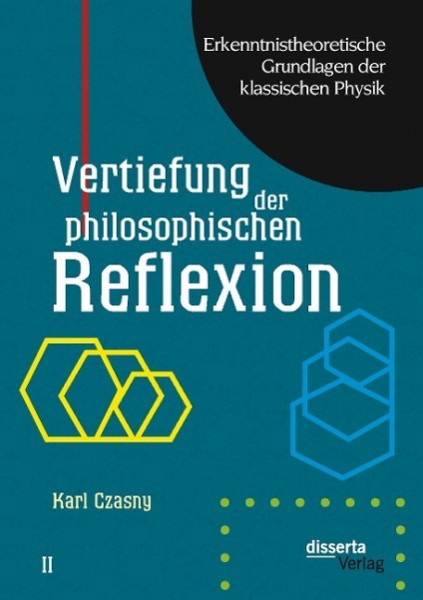 Erkenntnistheoretische Grundlagen der klassischen Physik: Band II: Vertiefung der philosophischen Re