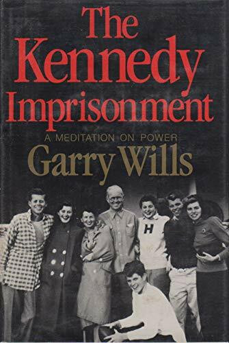 The Kennedy Imprisonment: A Meditation on Power