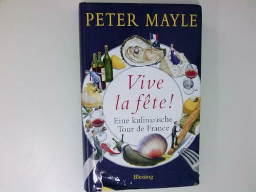 Vive la fête!: Eine kulinarische Tour de France