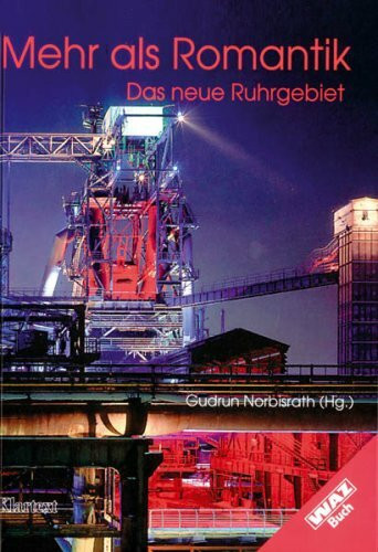 Mehr als Romantik: Das neue Ruhrgebiet