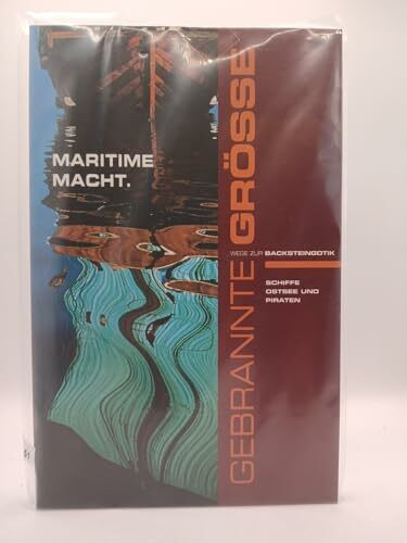 Maritime Macht : Schiffe, Ostsee und Piraten , Ausstellung im Katharinenkloster zu Stralsund im Rahmen der Initiative Gebrannte Größe - Wege zur Backsteingotik
