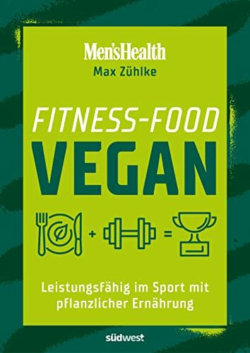 Fitness-Food Vegan (Men's Health): Leistungsfähig im Sport mit pflanzlicher Ernährung