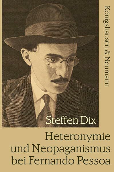 Heteronymie und Neopaganismus bei Fernando Pessoa (Epistemata - Würzburger wissenschaftliche Schriften. Reihe Philosophie)