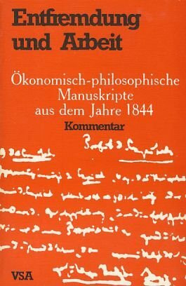 Entfremdung und Arbeit. Kommentar zu den ökonomisch-philosophischen Manuskripten aus dem Jahre 1844.