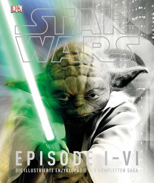 Star Wars™ Episode I-VI: Die illustrierte Enzyklopädie der kompletten Saga